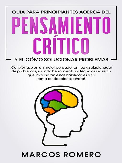 Title details for Guía para principiantes de pensamiento crítico y resolución de problemas by Marcos Romero - Available